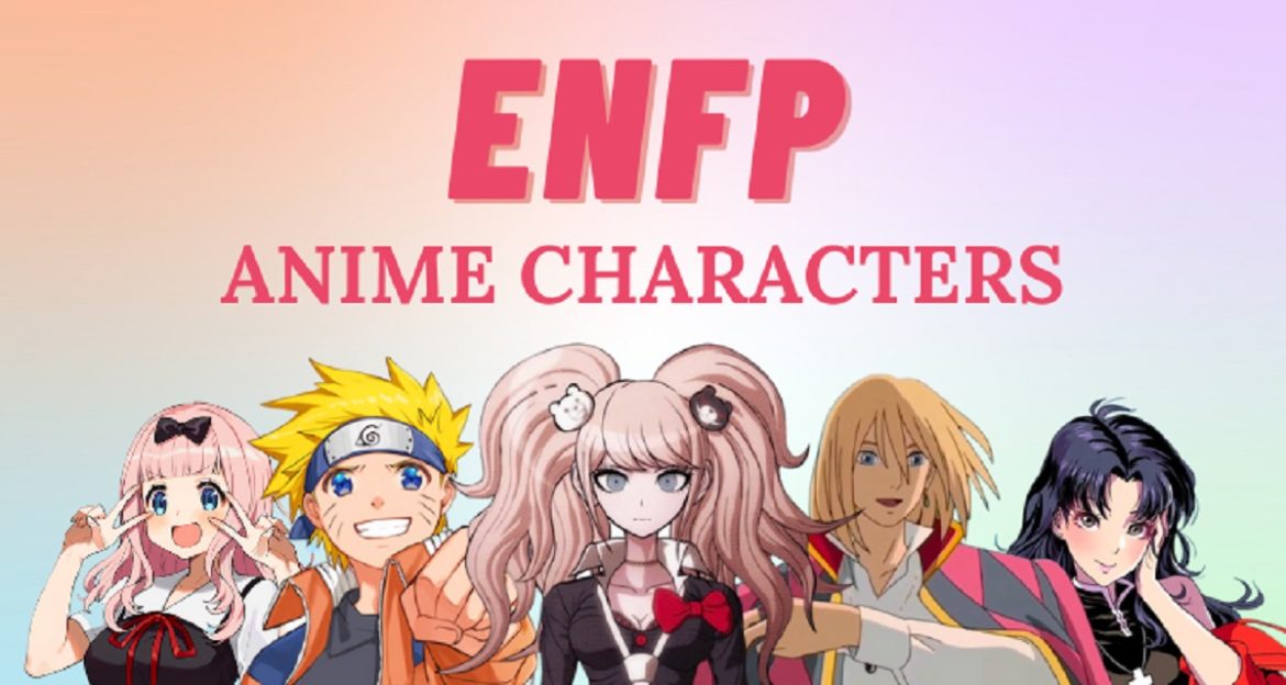 10 ENFP Anime Characters Who Inspire and Entertain